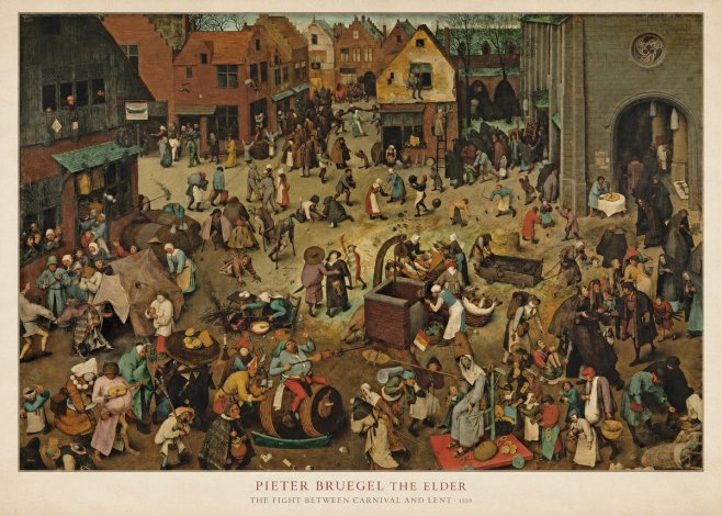Pieter Bruegel The Fight Between Carnival and Lent I No6 - Poster