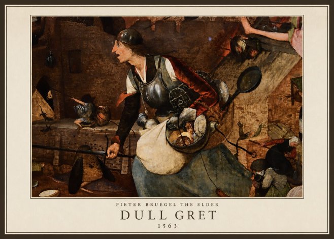 Pieter Bruegel Dull Gret II No5 - Poster
