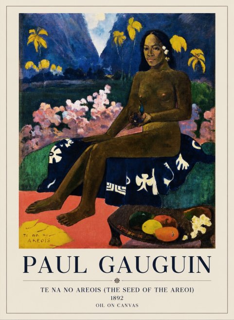 Paul Gauguin Te Na No Areois (the Seed of the Areoi) No1 - Poster